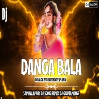 Danga Bala (Dj Alok Ptg Birthday Spl Mix) Sambalapuri Dj Song Remix Dj Goutam Bgr