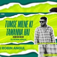 Tumse Milne Ki Tamanna Hai (Ut Rhythm Mix )  Dj Robin Angul