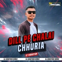 DILL PE CHALAI CHHURIYA ( UT Vibration Mix) Dj Ashutosh Remix
