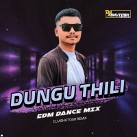 DUNGU THILI (Edm Dance Mix) DJ ASHUTOSH REMIX