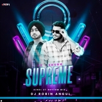 Shubh Supreme ( Hindi Ut Rhythm Mix )  Dj Robin Angul