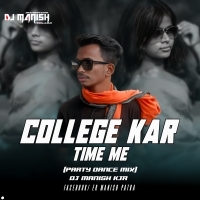 COLLEGE KAR TIME (Party Dance mix)Mix By Dj Manish Kjr