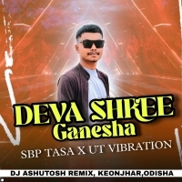 DEVA SHREE GANESHA (SBP TASHA X UT VIBRATION) DJ ASHUTOSH REMIX