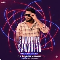 Sawariya Sawariya ( Sbp Ut Rhythm Mix) Dj Robin Angul