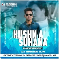 Hushana Hai Suhana (Club Mix) DJ Manish Kjrr