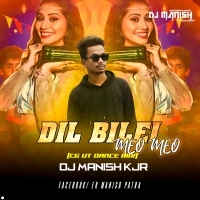 Dil Bilei Meo Meo (Cg Ut Dance mix)Dj Manish Kjr