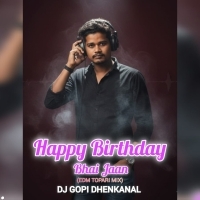 HAPPY BIRTHDAY BHAIJAN(EDM TAPORI MIX)DJ GOPI DKL