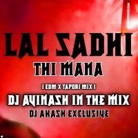 LAL SADHI THI MANA l EDM X TAPORI  MIX l DJ AKASH EXCLUSIVE X DJ AVINASH IN THE MIX