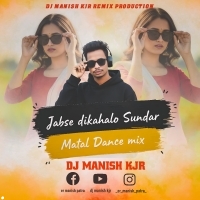 JABSE DEKHALO (MATAL DANCE MIX) DJ MANISH KJR