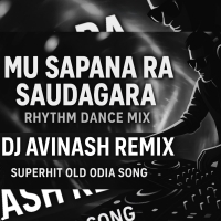 MU SAPANA RA SOUDAGARA   RHYTHM DANCE MIX   DJ AVINASH REMIX