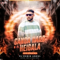SANGA HARD HEIGALA (ODIA DANCE MIX)DJ ROBIN ANGUL