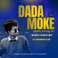 Dada Moke Shadi Kareyde {Bharati Dance mix}Remix by DJ Manish Kjr