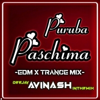 PURUBA PASCHIMA  EDM X TRANCE MIX  DJ AVINASH IN THE MIX 