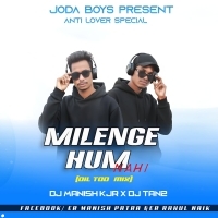 MILENGE HUM NHI (DIL TOD MIX) DJ MANISH X DJ TAN2