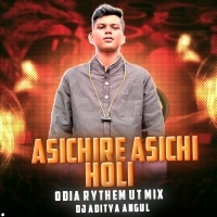ASICHIRE ASICHIRE ASICHI HOLI (ODIA RYTHEM UT MIX) DJ ADITYA ANGUL