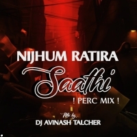 NIJHUM RATIRA SATHI l PERC MIX l DJ AVINASH TALCHER
