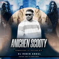 Anichen Scooty  ( Ut Rhythm Mix ) Dj Robin Angul