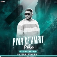 Pyar Ke Amrit PiKe ( Ut Rhythm Mix )  Dj Robin