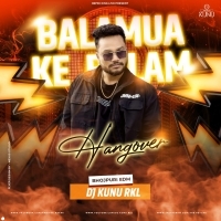 Balamuwa Ke Ballam (Bhojpuri EDM) Dj Kunu Rkl