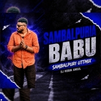 SAMBALPURIA BABU (SAMBALPURI UTT MIX)DJ ROBIN ANGUL