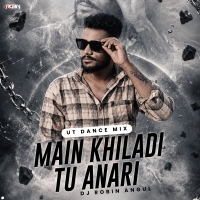 Main Khiladi Tu Anari ( Ut Dance Mix ) Dj Robin Angul