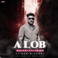 A Lob ( Oriya Ut Rhythm Mix ) Dj Robin Angul