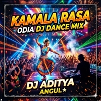 KAMALA RASA (ODIA UT DANCE MIX) DJ ADITYA ANGUL