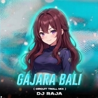 Gajara Bali ( Circuit Troll Mix ) Dj Raja
