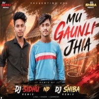 MU GAUNLI JHIA DJ SIDHU REMIX ND DJ SHIBA REMIX
