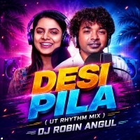 Desi Pila ( Ut Rhythm Mix ) Dj Robin Angul