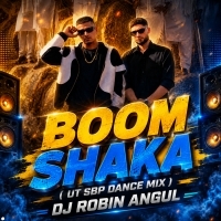 Boom Shaka ( Ut Sbp Dance Mix ) Dj Robin Angul