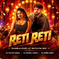 Reti Reti ( Sambalpuri Ut Rhythm Mix ) Dj Nilam Angul X Dj Manoj Angul X Dj Robin Angul