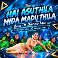 Hai Asuthila Nida Maduthila ( Odia Ut Dance Mix ) dj Niranajan Jajpur X Dj Robin Angul